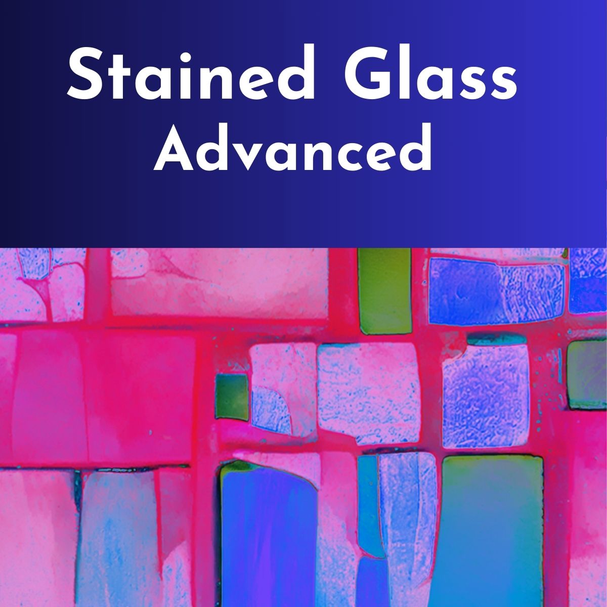 Stained Glass - Advanced