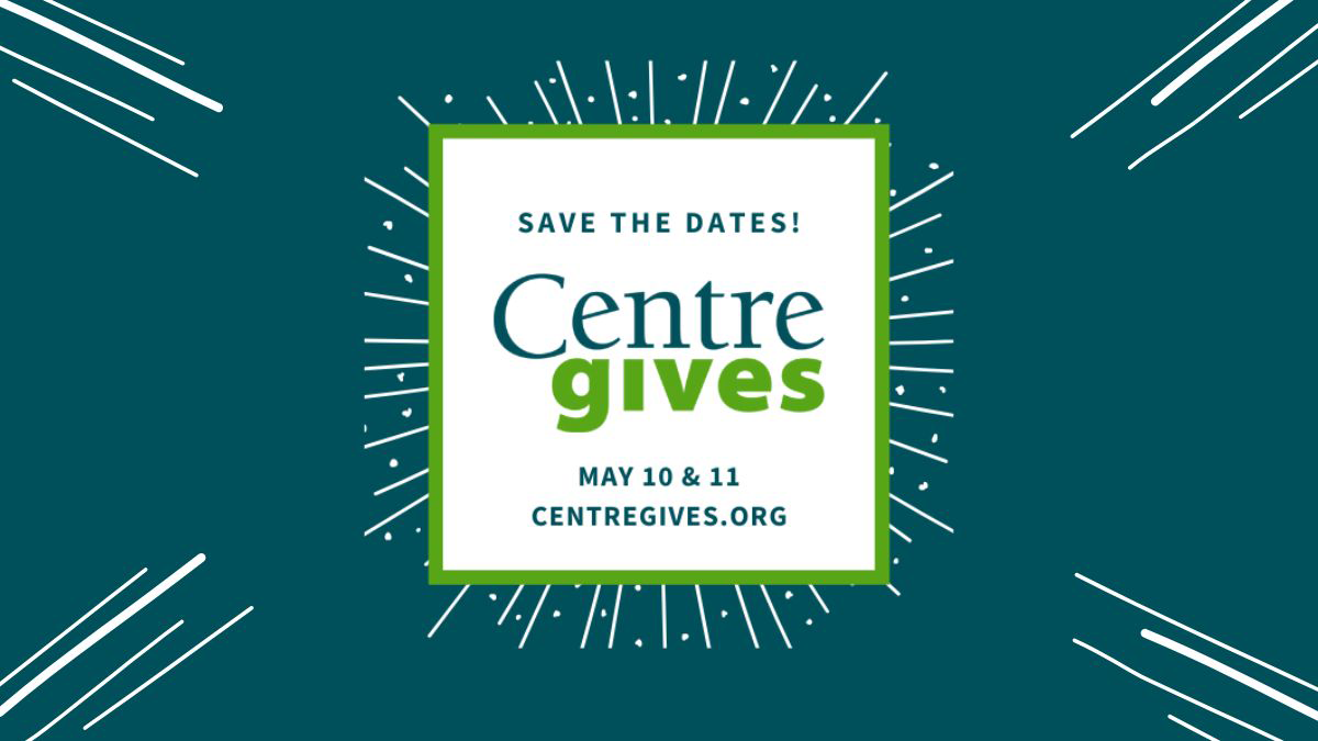 Save the Dates for Centre Gives!